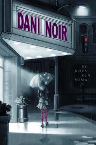 cover art of DANI NOIR by Nova Ren Suma, cover illustrated by Marcos Calo