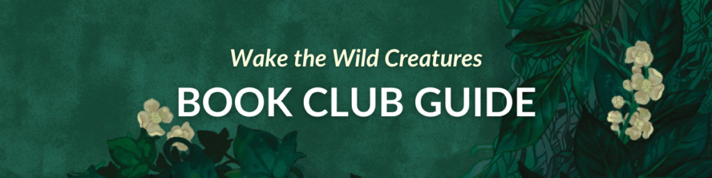 [Wake the Wild Creatures BOOK CLUB GUIDE]